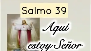 Salmo 39 Aqu&iacute; estoy Se&ntilde;or para hacer tu voluntad con letra y acordes 