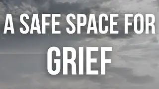 A Safe Space to Grieve &ndash; Guided Meditation for Emotional Healing and Comfort