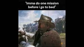 One more mission... #recommended #rdr2 #likeandsubscribe #shorts #meme #relatable#gaming#memes