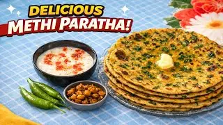 Breakfast Special | Methi Ka Paratha | Easy Recipe Step by Step 
