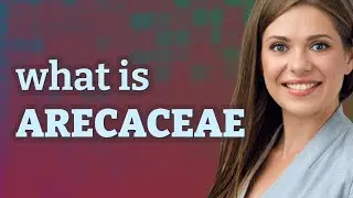Arecaceae | meaning of Arecaceae