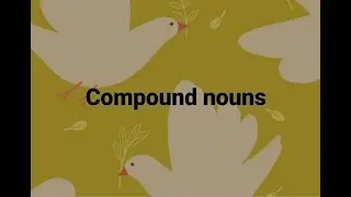 តើអ្វីជាCompound Nouns? # Definition # Practice# Explained in Khmer