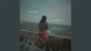 Everything Changes