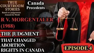 Episode 4 &ndash; R v. Morgentaler (1988): The Judgment that Changed Abortion Rights in Canada