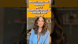 Supporting Parents of Addicted Adult Children