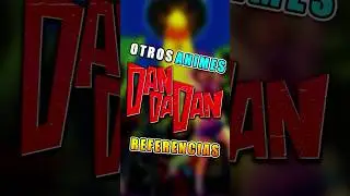 REFERENCIAS a otros ANIMES en DANDADAN