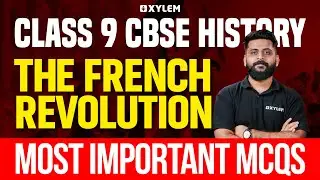 Class 9 CBSE History : The French Revolution / Most Important MCQs  | Xylem Class 9 CBSE