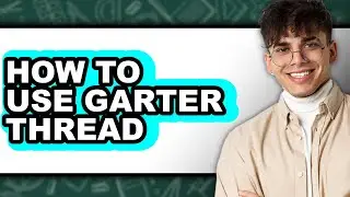 How to Use Garter Thread (easy Method)