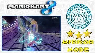 Mario Kart 8 (Special Cup Mirror Mode | 3 Star Rank Guide) All Engine Classes