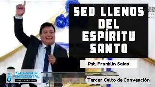 SED LLENOS DEL ESPÍRITU SANTO - Pastor Franklin Salas (Convención IEANJESÚS URUGUAY)