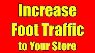 Increase Foot Traffic to Your Store