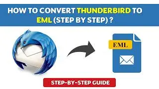 How to Convert Thunderbird to EML | Step-by-Step Guide (2026)
