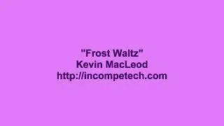 0047   Kevin MacLeod ~ Frost Waltz ultraslowed
