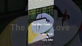 The Man I Love - Kate Bush ＆ Larry Adler