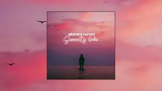 B&eacute;atrice Dupont - Serenity Lake