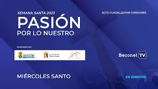 PASIÓN POR LO NUESTRO 2023: Miércoles Santo