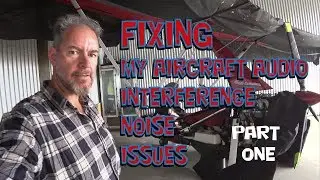FIXING My Aircraft Audio Interference Noise Issues pt1
