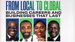 FROM LOCAL TO GLOBAL : BUILDING CAREERS & BUSINESSES THAT LAST