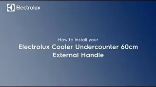 How to install your Electrolux Wine Cooler Undercounter 60cm External Handle