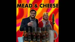 Mead & Cheese returns with Political Discussions and Solving Your Problems (08/07/2022)