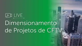 Live - Dimensionamento de Projetos de CFTV