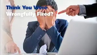 Think You Were Wrongfully Fired?