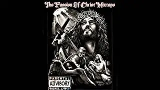 Tha Passion Of Christ - Mixtape (Underground Christian Hip Hop)