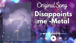 What Doesn&rsquo;t Kill You Disappoints Me &ndash; High Energy Rock (Original Song)