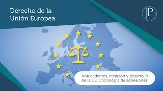 VÍDEO Nº 3.  Antecedentes, creación y desarrollo de la UE. Cronología de adhesiones.