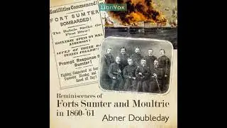 Reminiscences of Forts Sumter and Moultrie in 1860-'61 - Abner Doubleday