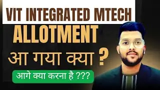 VIT Integrated MTECH Counseling Allotment Done ?? | What to do after allotment of seat ? #Vit #Mtech