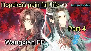Hopeless pain full  life 💔🧿❤️#WangXian Fanfiction explained inHindi#part  4#wangxianff#Theuntamed#bl