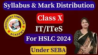class 10 IT/ITeS syllabus 2023-24 under SEBA | class X IT/ITeS syllabus for HSLC 2024 |