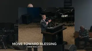 MOVE TOWARD BLESSING | Jamie Macleod | Romans 1