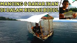 PEMBUATAN RUMAH BOTOL + MANCING DAN BAKAR IKAN DI DALAM NYA RUMAH BOTOL