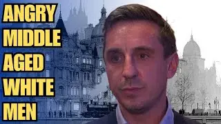 Gary Neville&rsquo;s Rant EXPOSED - The Truth About &lsquo;Angry Middle Aged White Men&rsquo; in Britain Today
