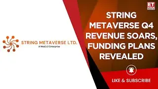 String Metaverse Q4 Results 2025: PAT Soars 25%, Revenue Rises 33% & Fundraising Decoded | ET Now