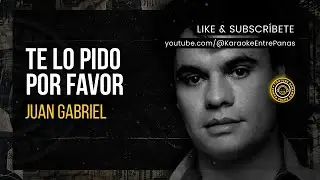 Juan Gabriel: Te Lo Pido Por Favor (Karaoke)