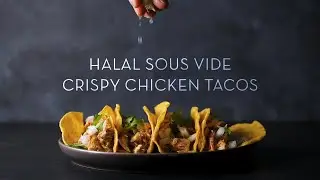 Halal Crispy Chicken Tacos | How to Sous Vide
