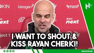 SHOUT & KISS Rayan Cherki | Pep Guardiola | Nottingham Forest 1-2 Man City