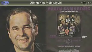 Rasim Samardzic - Zlatnu ribu Mujo ulovio - (Audio 1982)