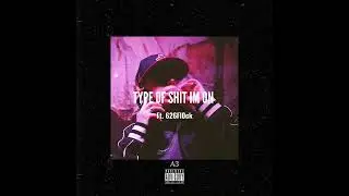Type of shit I&rsquo;m on - A3 Ft. 626Fl0ck [ Audio ] 