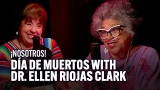 Celebrating D&iacute;a de Muertos with Dr. Ellen Riojas Clark | &iexcl;Nosotros!
