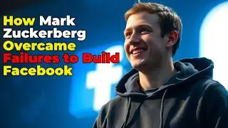 How Mark Zuckerberg Overcame Failures to Build Facebook | Failures That Built Fortune 