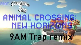 Animal Crossing: New Horizons - 9AM || Trap Remix Feat.@DaGameBoy