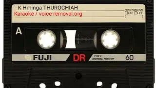 K.Hminga-Thurochhiah /mizo karaoke