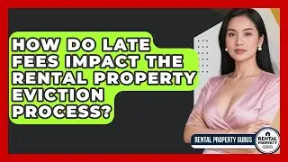 How Do Late Fees Impact The Rental Property Eviction Process? - Rental Property Gurus