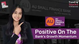 AU Small Finance Bank: Positive on the bank&rsquo;s growth momentum | Share Price Target | Stock News
