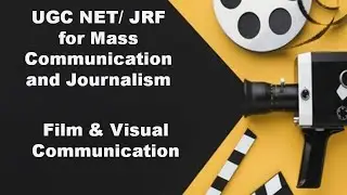 Film & Visual Communication - UGC NET/ JRF for Mass Communication and Journalism