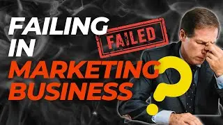 7 Reasons Why People Fail in Marketing Business 😣
